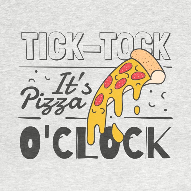 Tick Tock It's Pizza O'clock! by nikovega21